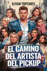 Title: El Camino del Artista del Pickup (pickup artist), Author: Iliyan Topchiev