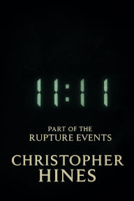 Title: 11:11 (The Rupture Events, #3), Author: Christopher Hines