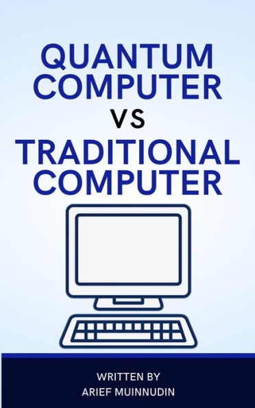Quantum Computer Vs Traditional Computer