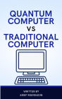 Quantum Computer Vs Traditional Computer