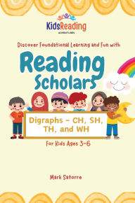 Title: Reading Scholars: Digraphs - CH, SH, TH, and WH, Author: Mark Satorre