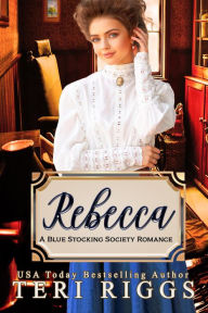 Title: Rebecca (Blue Stocking Society Romance, #2), Author: Teri Riggs
