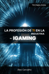 Title: La profesión de TI en la industria de iGaming, Author: Alex Carvalho