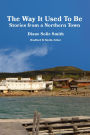 The Way It Used To Be: Stories from a Northern Town