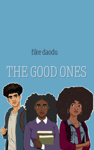 Title: The Good Ones, Author: Fike Daodu