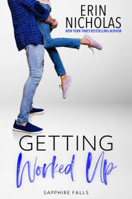 Title: Getting Worked Up (Sapphire Falls, #2), Author: Erin Nicholas