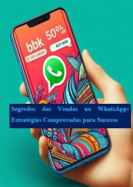 Title: Segredos das Vendas no WhatsApp: Estratégias Comprovadas para Sucesso, Author: MoreKnow