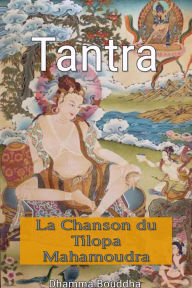 Title: Tantra : La Chanson du Tilopa Mahamoudra, Author: Dhamma Bouddha