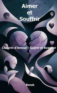 Title: Aimer et Souffrir (Développement Personnel), Author: Benak
