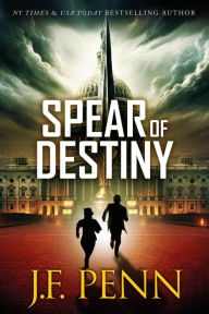 Title: Spear of Destiny (ARKANE Thrillers), Author: J. F. Penn