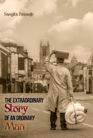 Title: The Extraordinary Story Of An Ordinary Man, Author: SANGITA DOSANJH
