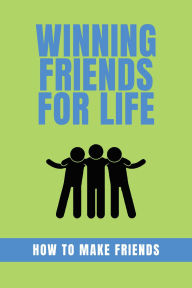 Title: Winning Friends For Life, Author: Yusuf Lunat
