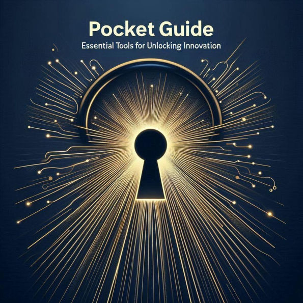 Pocket Guide: Essential Tools for Unlocking Innovation