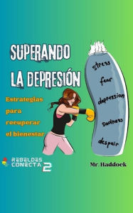 Title: Superando la Depresión: Estrategias para Recuperar el Bienestar, Author: Mr. Haddock
