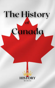 Title: The History of Canada (World History), Author: History Nerds