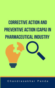 Title: Corrective Action and Preventive Action (CAPA) in Pharmaceutical Industry, Author: Chandrasekhar Panda