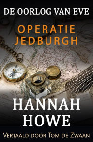 Title: De Oorlog van Eve - Operatie Jedburgh, Author: Hannah Howe
