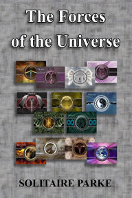 Title: The Forces of the Universe, Author: Solitaire Parke