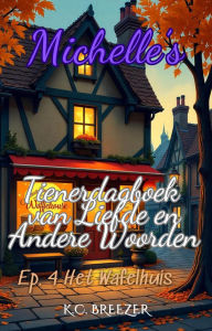 Title: Het Wafelhuis (Michelle's Tienerdagboek van Liefde en Andere Woorden, #4), Author: Chantal Agapiti