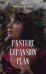 Title: Pasture Expansion Plan, Author: Enrique Suarez