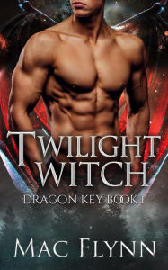 Title: Twilight Witch: Dragon Key Book 1 (Dragon Shifter Romance), Author: Mac Flynn