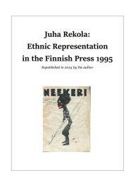 Title: Ethnic Representation in the Finnish Press, Author: Juha Rekola