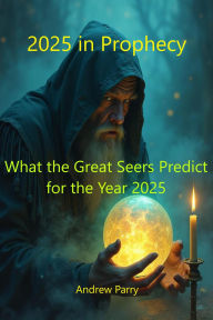 Title: 2025 in Prophecy, Author: Andrew Parry