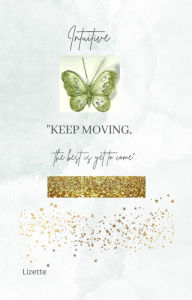 Title: Intuitive-Keep Moving: The Best Is Yet to Come, Author: Lizette