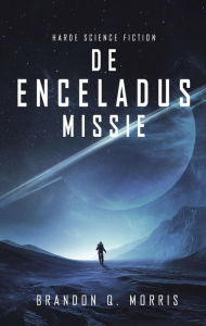 Title: De Enceladus Missie (IJSMAAN, #1), Author: Brandon Q. Morris