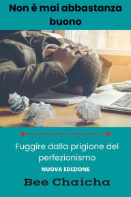 Title: Fuggire dalla prigione del perfezionismo, Author: Bee Chaicha