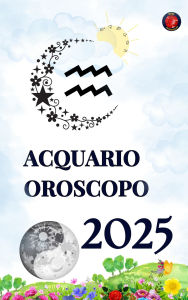 Title: Acquario Oroscopo 2025, Author: Alina Rubi