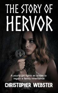 Title: The Story of Hervor (Nordic Heroes, #4), Author: Christopher Webster