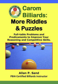 Title: Carom Billiards: More Riddles & Puzzles - Full-Table Quagmires and Quandaries, Author: Allan P. Sand