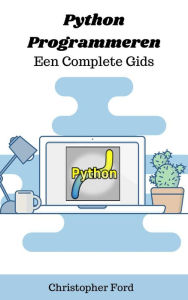 Title: Python Programmeren - Een Complete Gids (De IT collectie), Author: Christopher Ford