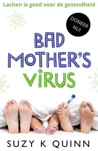 Title: Bad Mother's Virus, Author: Suzy K Quinn