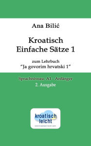 Title: Kroatisch Einfache Sätze 1 zum Lehrbuch 