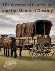 Title: The Westward Expansion and the Manifest Destiny, Author: Historical Evidence