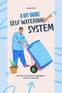 A DIY Guide Self Watering