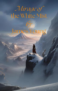 Title: Mirage of the White Mist (Clash of Light and Dark, #2), Author: James Young