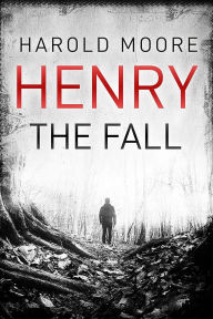Title: Henry: The Fall, Author: Harold Moore