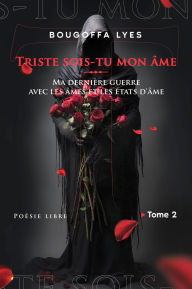 Title: Triste sois-tu mon âme Ma dernière guerre avec les âmes et les états d'âme., Author: Lyes Bougoffa