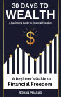 30 Days to Wealth: A Beginner's Guide to Financial Freedom