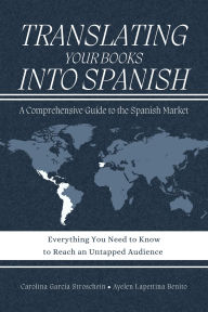 Title: Translating Your Books into Spanish, Author: Carolina García Stroschein