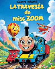 Title: La travesía de Miss Zoom (Aventuras sobre ruedas, #1), Author: Carla Del Campo