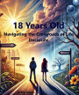 18 Years Old: Navigating the Crossroads of Life Decisions