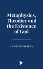 Metaphysics, Theodicy and the Existence of God