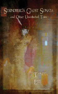 Title: Strindberg's Ghost Sonata and other Uncollected Tales, Author: Tanith Lee