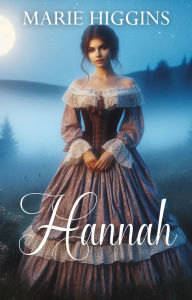 Title: Hannah (Mail Order Brides, #1), Author: Marie Higgins