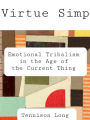 Virtue Simp: Emotional Tribalism in the Age of the Current Thing
