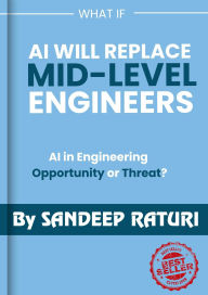 Title: What If AI Will Replace Mid- Level Engineers, Author: Sandeep Raturi